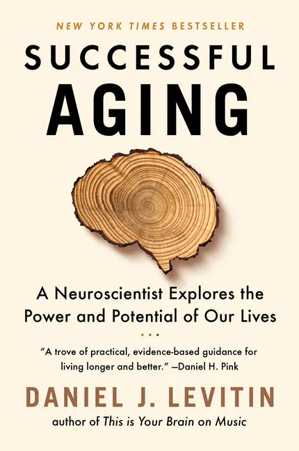 Successful Aging: A Neuroscientist Explores the Power and Potential of Our Lives - Paperback