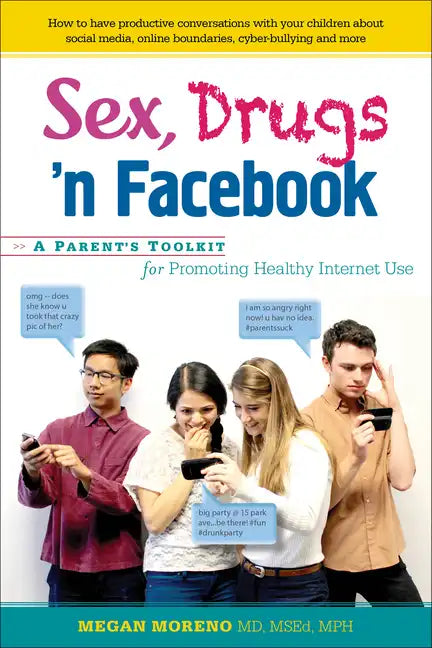 Sex, Drugs 'n Facebook: A Parent's Toolkit for Promoting Healthy Internet Use - Paperback