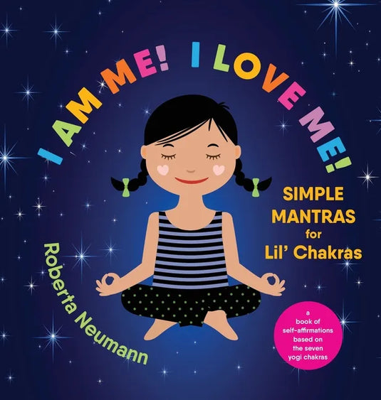 I Am Me! I Love Me!: Simple Mantras for Lil' Chakras - Hardcover
