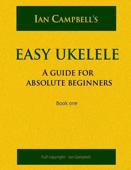 Easy Ukelele: A GUIDE FOR ABSOLUTE BEGINNERS (colour version) - Paperback
