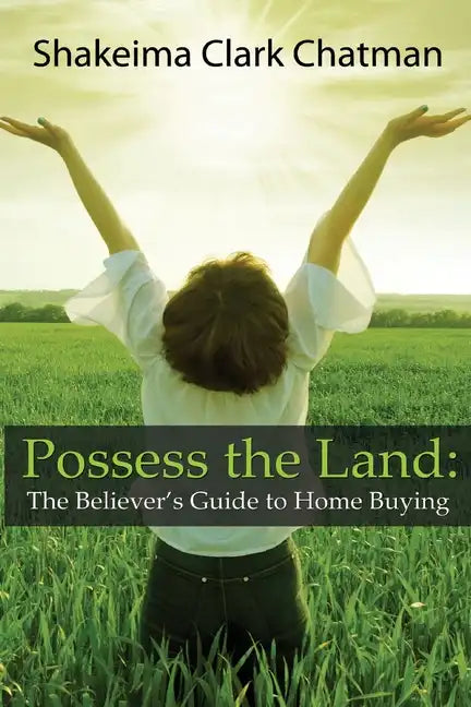 Possess the Land: The Believer's Guide to Home Buying - Paperback