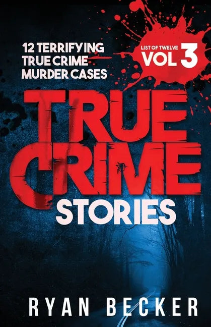 True Crime Stories Volume 3: 12 Terrifying True Crime Murder Cases - Paperback