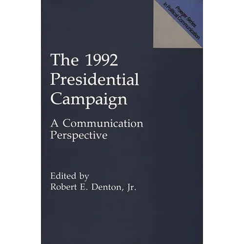 The 1992 Presidential Campaign: A Communication Perspective - Paperback