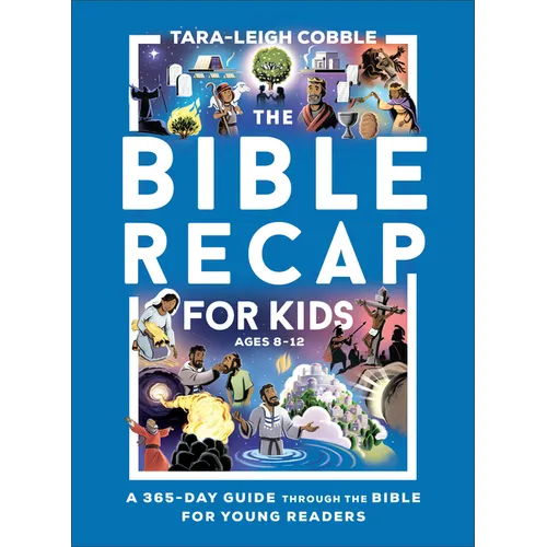 The Bible Recap for Kids: A 365-Day Guide Through the Bible for Young Readers - Paperback