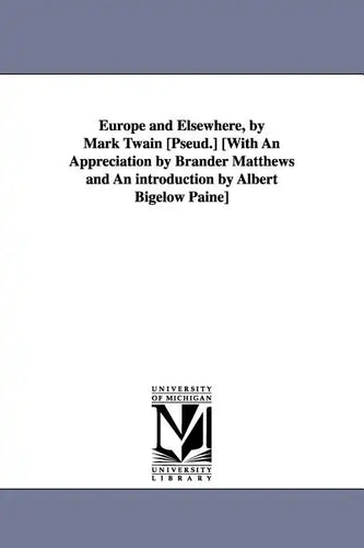 Europe and Elsewhere, by Mark Twain [Pseud.] [With an Appreciation by Brander Matthews and an Introduction by Albert Bigelow Paine] - Paperback
