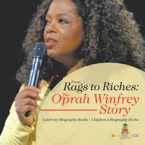 From Rags to Riches: The Oprah Winfrey Story - Celebrity Biography Books Children's Biography Books - Paperback