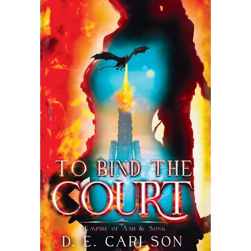 To Bind the Court: Empire of Ash and Song - Hardcover