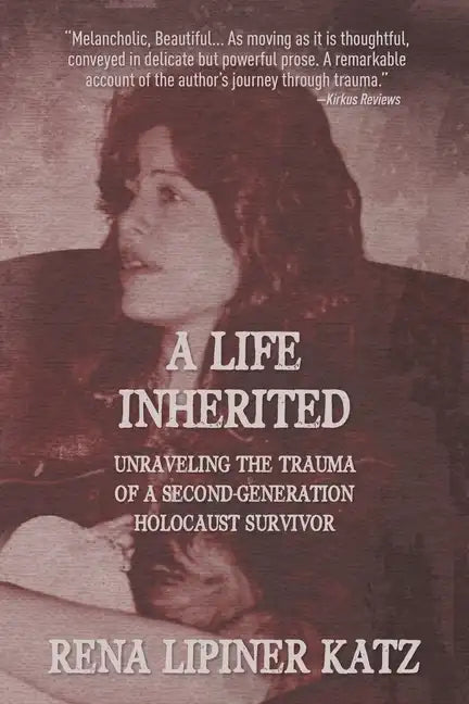 A Life Inherited: Unraveling the Trauma of a Second-Generation Holocaust Survivor - Paperback