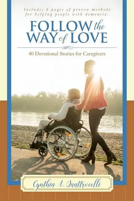 Follow the Way of Love: 40 Devotional Stories for Caregivers - Paperback