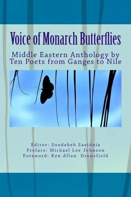 Voice of Monarch Butterflies: Middle Eastern Anthology by Ten Poets from Ganges to Nile - Paperback