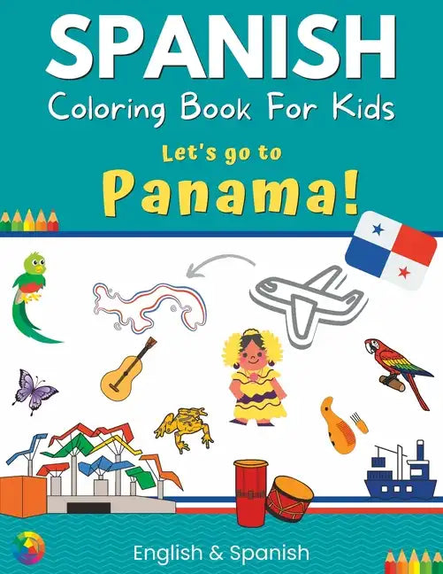 Spanish Coloring Book For Kids - Let's go to Panama! English & Spanish - Paperback