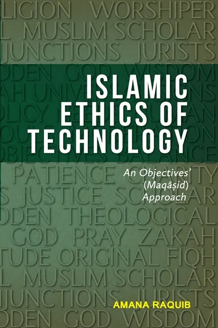 Islamic Ethics of Technology: An Objectives (Maqasid) Approach - Paperback