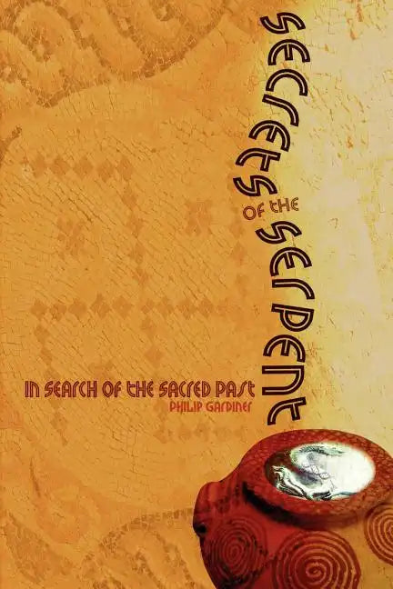 Secrets of the Serpent: In Search of the Sacred Past - Paperback