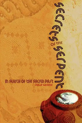Secrets of the Serpent: In Search of the Sacred Past - Paperback