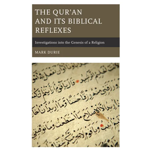 The Qur'an and Its Biblical Reflexes: Investigations into the Genesis of a Religion - Paperback