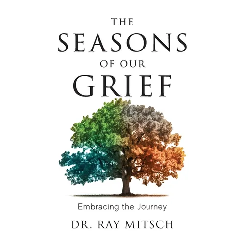 The Seasons of our Grief: Embracing the Journey - Paperback