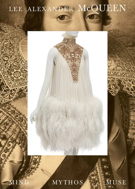 Lee Alexander McQueen: Mind, Mythos, Muse - Hardcover