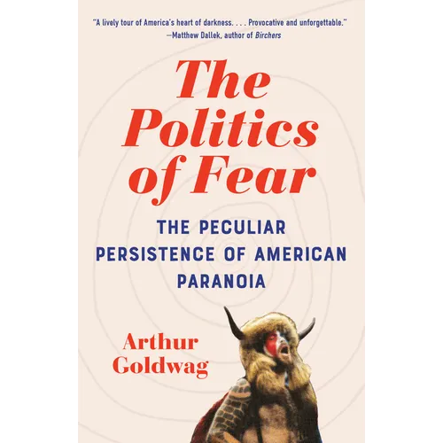 The Politics of Fear: The Peculiar Persistence of American Paranoia - Paperback