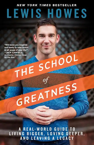 The School of Greatness: A Real-World Guide to Living Bigger, Loving Deeper, and Leaving a Legacy - Paperback