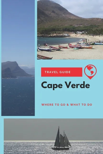 Cape Verde Travel Guide: Where to Go & What to Do - Paperback
