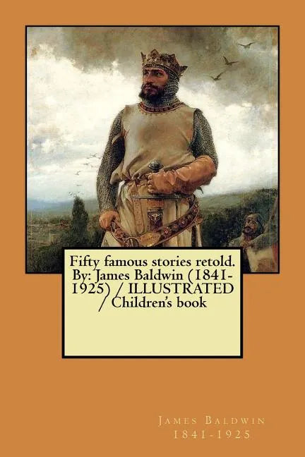 Fifty famous stories retold. By: James Baldwin (1841-1925) / ILLUSTRATED / Children's book - Paperback