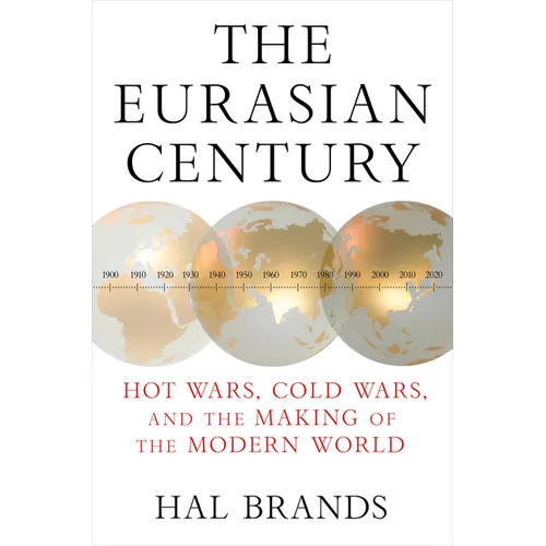 The Eurasian Century: Hot Wars, Cold Wars, and the Making of the Modern World - Hardcover