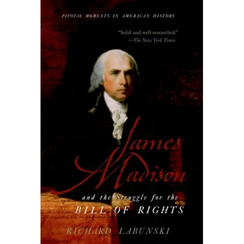 James Madison and the Struggle for the Bill of Rights - Paperback