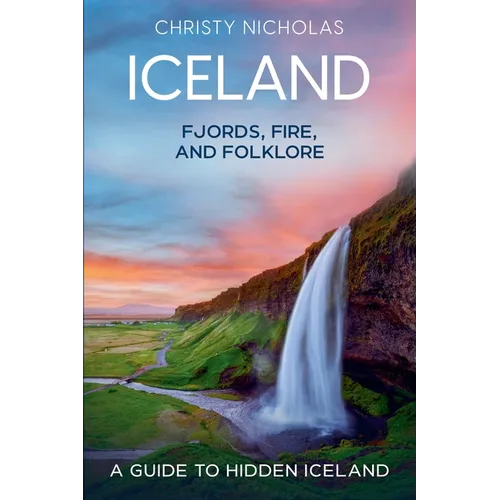 Iceland: Fjords, Fire, and Folklore - Paperback