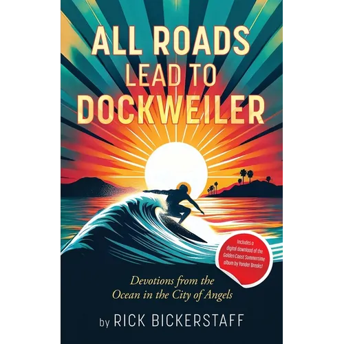 All Roads Lead To Dockweiler: Devotions from the Ocean in the City of Angels - Paperback