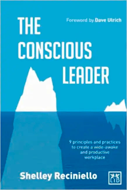 The Conscious Leader: 9 Principles and Practices to Create a Wide-Awake and Productive Workplace - Hardcover