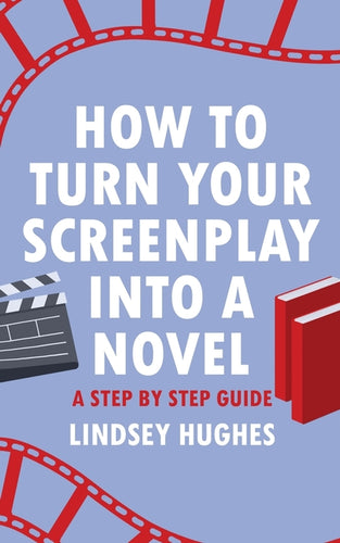 How to Turn Your Screenplay Into a Novel: A Step by Step Guide - Paperback