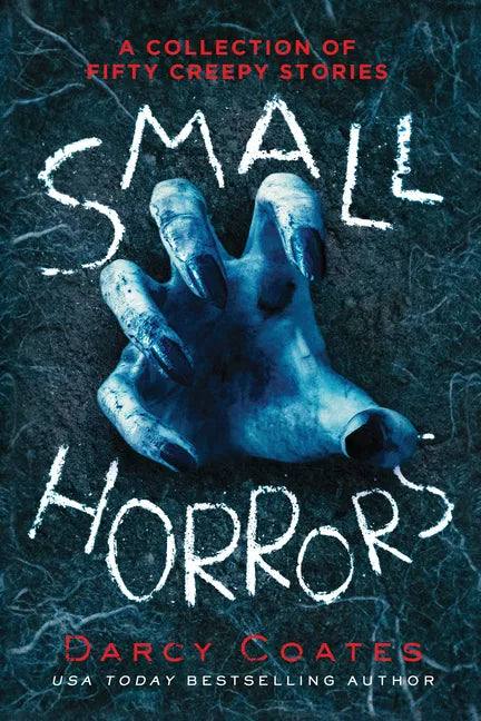 Small Horrors: A Collection of Fifty Creepy Stories - Paperback