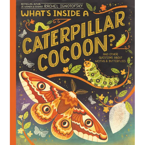 What's Inside a Caterpillar Cocoon?: And Other Questions about Moths & Butterflies - Hardcover
