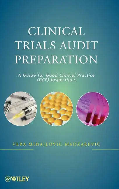 Clinical Trials Audit Preparation: A Guide for Good Clinical Practice (GCP) Inspections - Hardcover
