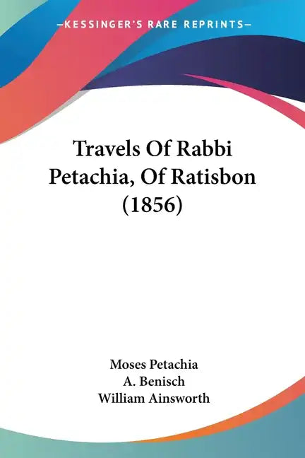 Travels Of Rabbi Petachia, Of Ratisbon (1856) - Paperback