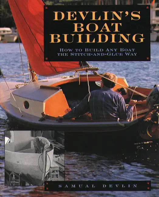 Devlin's Boatbuilding: How to Build Any Boat the Stitch-And-Glue Way - Paperback