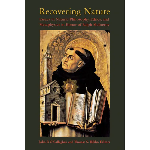 Recovering Nature: Essays in Natural Philosophy, Ethics, and Metaphysics in Honor of Ralph McInerny - Paperback