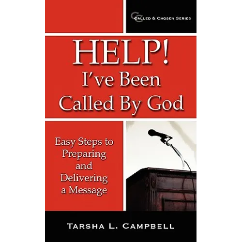 Help! I've Been Called By God: Easy Steps to Preparing and Delivering a Message - Paperback