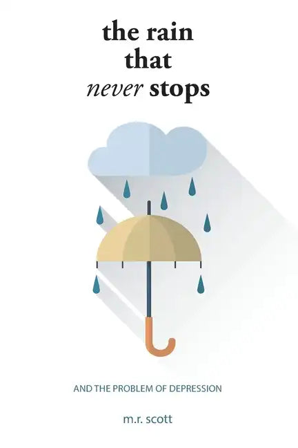 The Rain That Never Stops: And the Problem of Depression - Paperback
