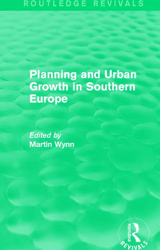 Routledge Revivals: Planning and Urban Growth in Southern Europe (1984) - Paperback