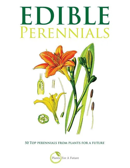 Edible Perennials: 50 Top perennials from plants for a future - Paperback