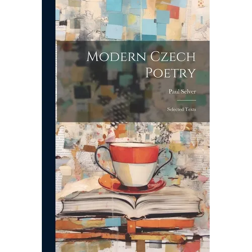 Modern Czech Poetry: Selected Texts - Paperback