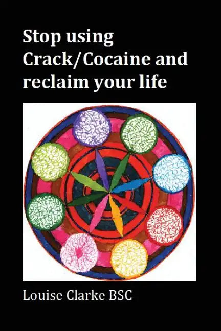 Stop Using Crack/Cocaine and Reclaim Your Life - Paperback