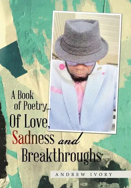 A Book of Poetry... of Love, Sadness and Breakthroughs - Hardcover