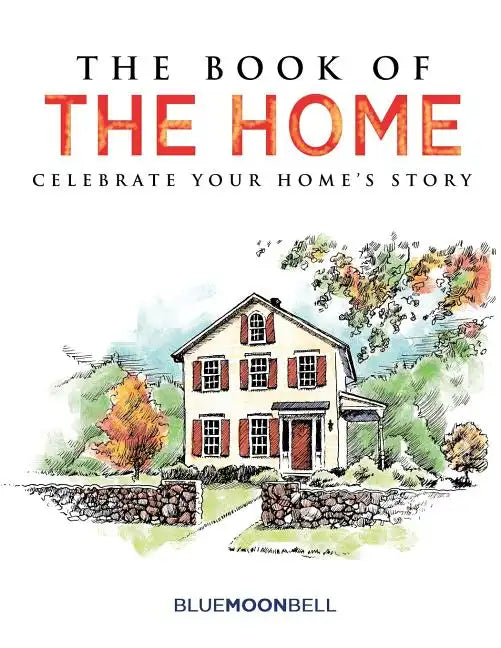 The Book of the Home: Celebrate Your Home's Story - Paperback