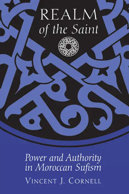 Realm of the Saint: Power and Authority in Moroccan Sufism - Paperback