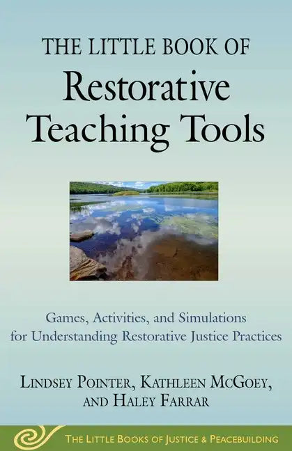The Little Book of Restorative Teaching Tools: Games, Activities, and Simulations for Understanding Restorative Justice Practices - Paperback