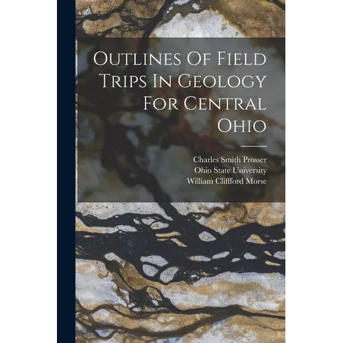 Outlines Of Field Trips In Geology For Central Ohio - Paperback