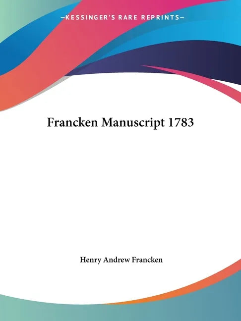 Francken Manuscript 1783 - Paperback