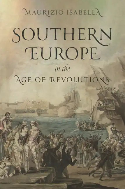 Southern Europe in the Age of Revolutions - Hardcover